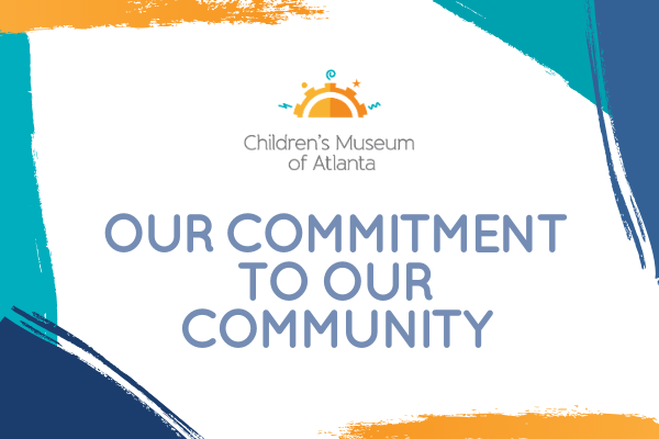 CMA's Commitment to Our Community | Children's Musuem of Atlanta