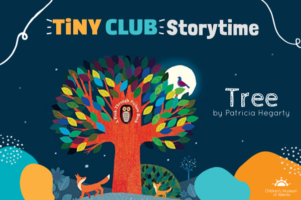 TiNY Club: Tree | Children's Museum of Atlanta