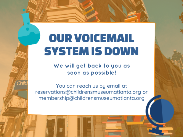 We will get back to you as soon as possible!

You can reach us by email at reservations@childrensmuseumatlanta.org or membership@childrensmuseumatlanta.org
