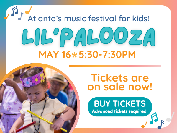 In text: Atlanta's Music Festival for kids! Lil'palooza, May 16 at 5:30 PM - 7:30 PM Tickets on sale now! BUY TICKETS